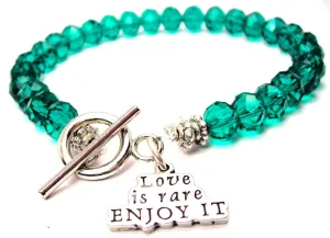 Love Is Rare Enjoy It Crystal Beaded Toggle Style Bracelet